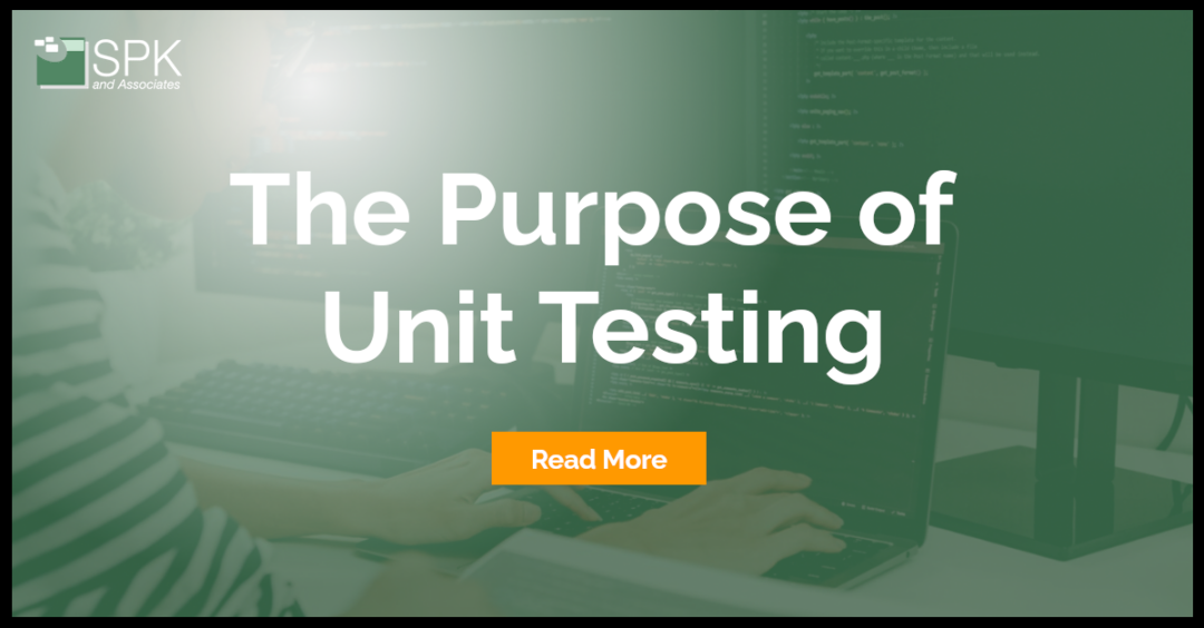 The Purpose of Unit Testing (Updated 2023)