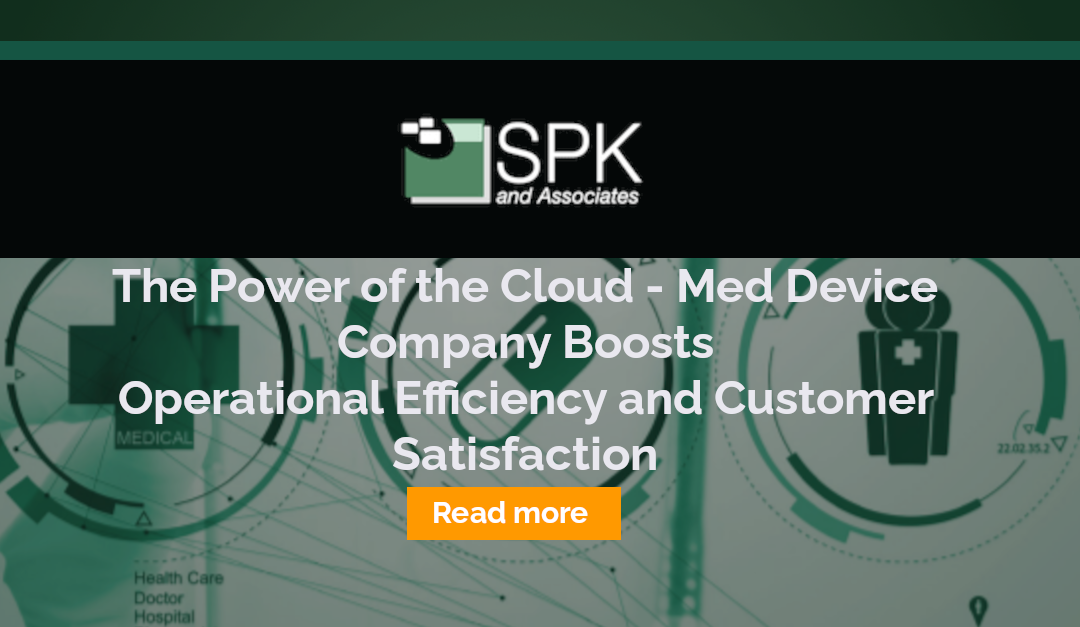 The Power of the Cloud – Med Device Company Boosts Operational Efficiency and Customer Satisfaction