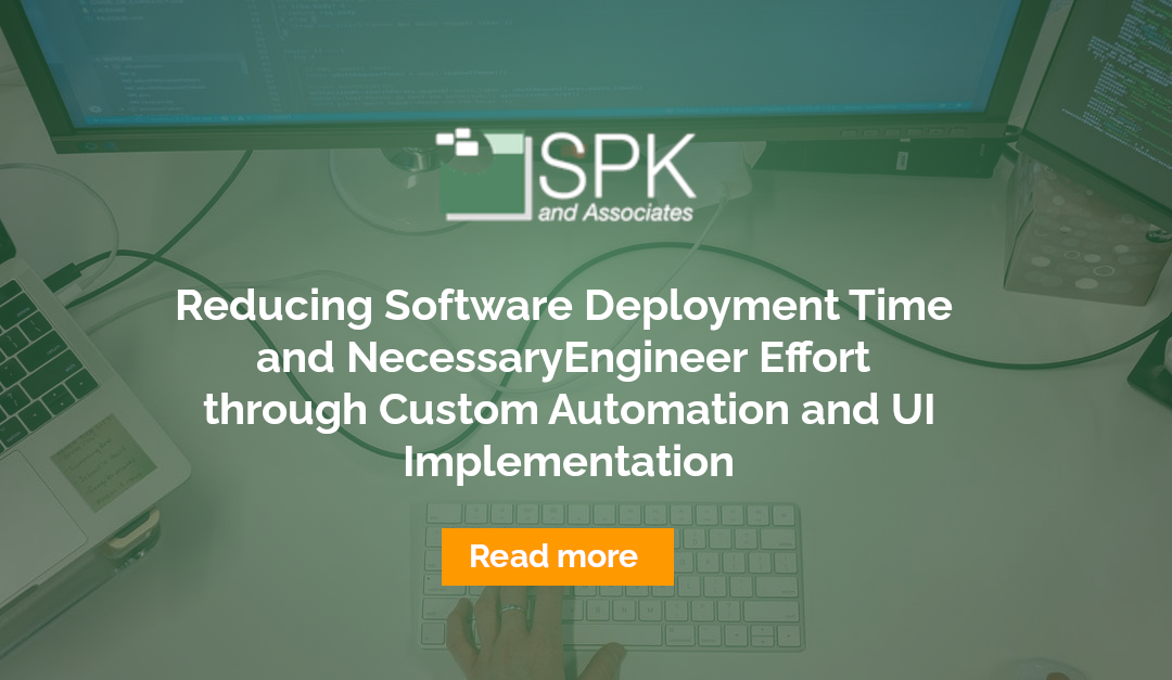Reducing Software Deployment Time and Necessary Engineer Effort through Custom Automation and UI Implementation