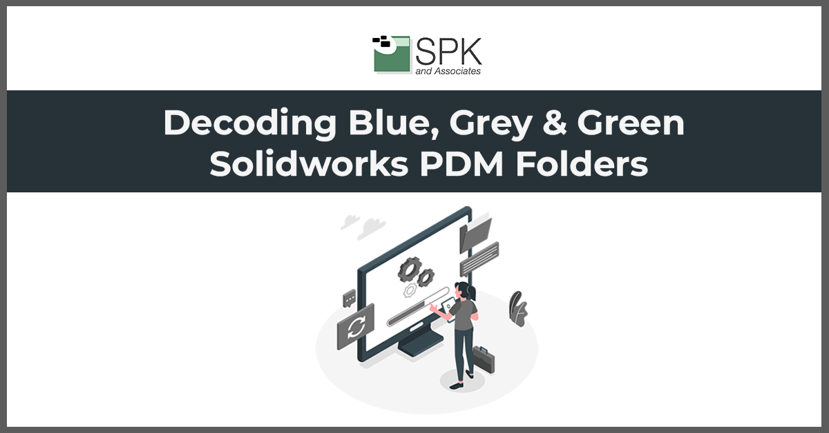 Decoding Blue, Grey and Green Solidworks PDM Folders featured image