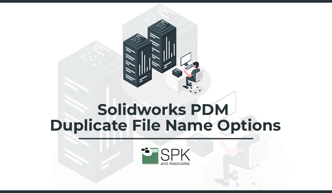 Solidworks PDM Tutorial: Duplicate File Name Options