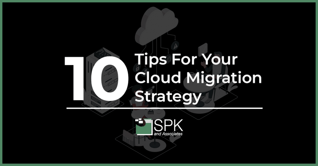 10 Tips For Your Cloud Migration Strategy