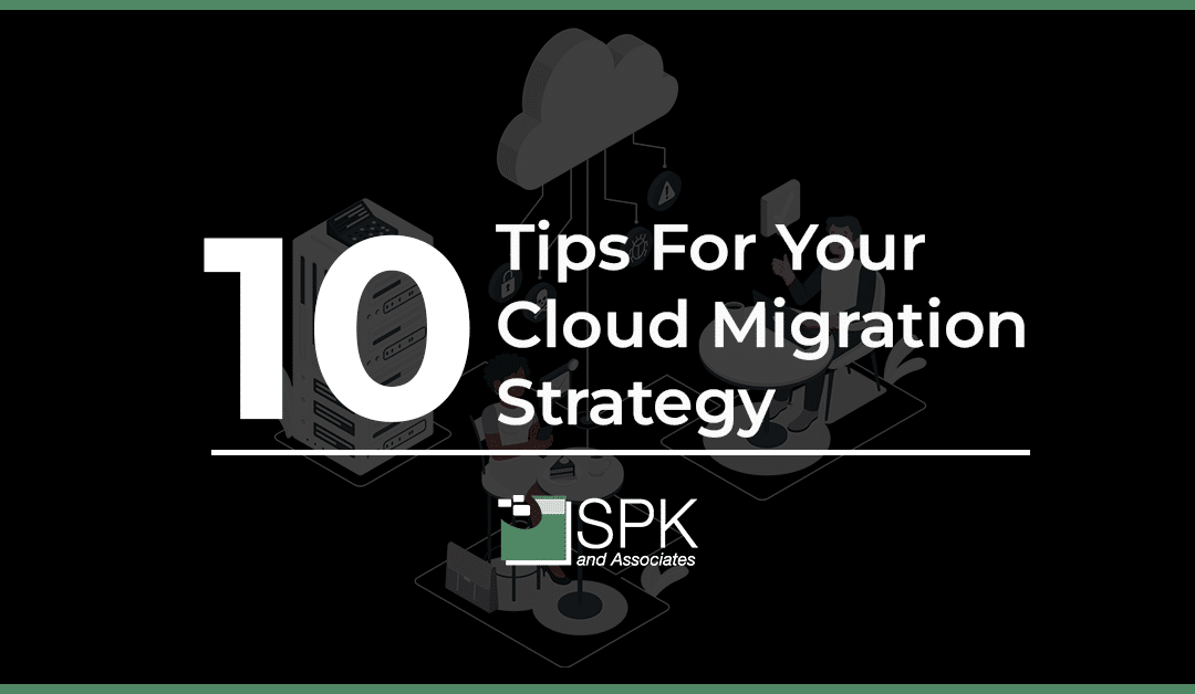 10 Tips For Your Cloud Migration Strategy