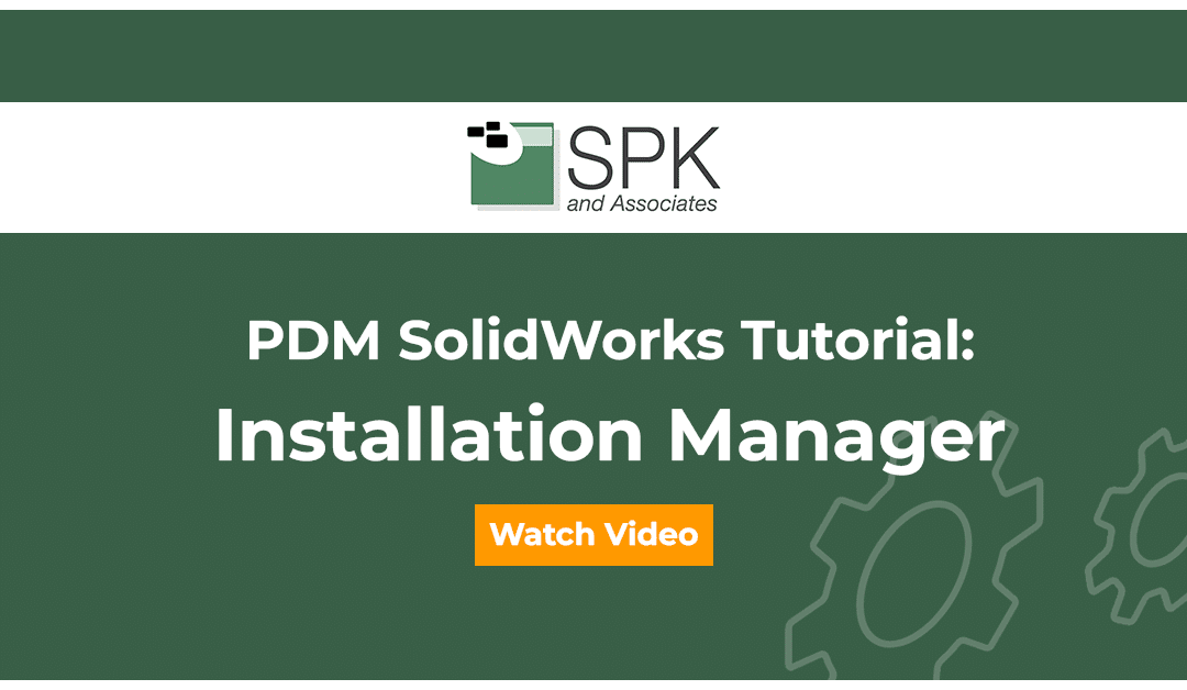 PDM SolidWorks Tutorial: Installation Manager