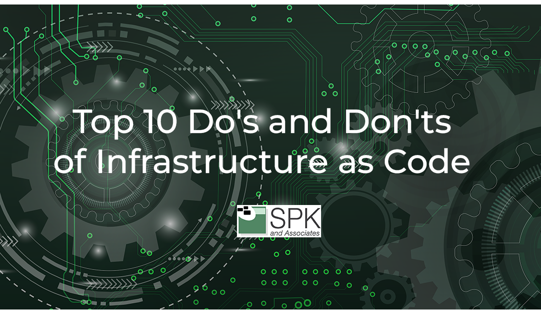 Infrastructure as Code: Top 10 Do’s and Don’ts