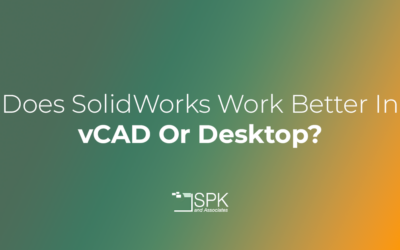 Does SolidWorks Work Better In vCAD Or Desktop?