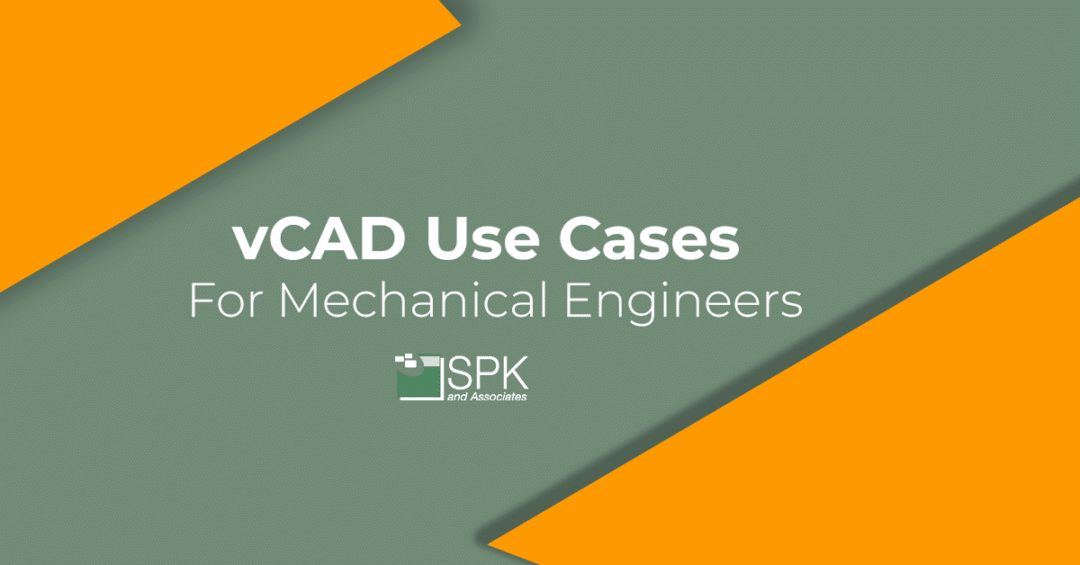 vCAD Use Cases For Mechanical Engineers