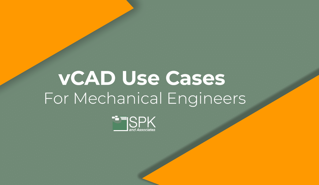 vCAD Use Cases For Mechanical Engineers