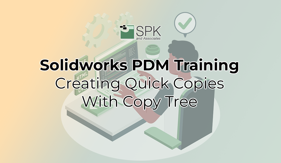 Solidworks PDM How To: Using Copy Tree