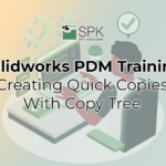 Solidworks PDM Training_ Creating Quick Copies with Copy Tree featured iimage
