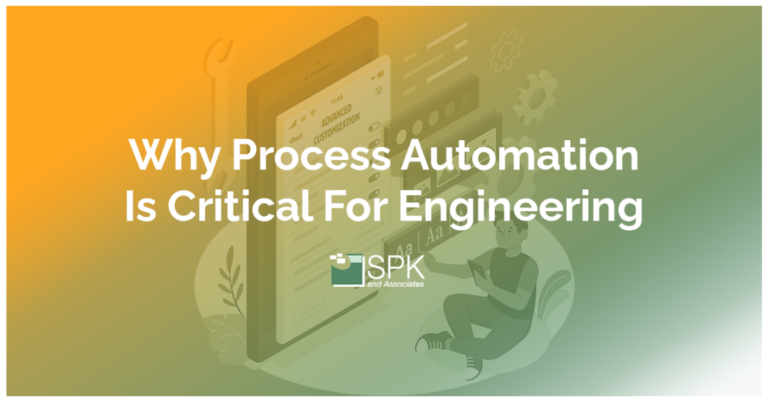 Why Process Automation Is Critical For Engineering