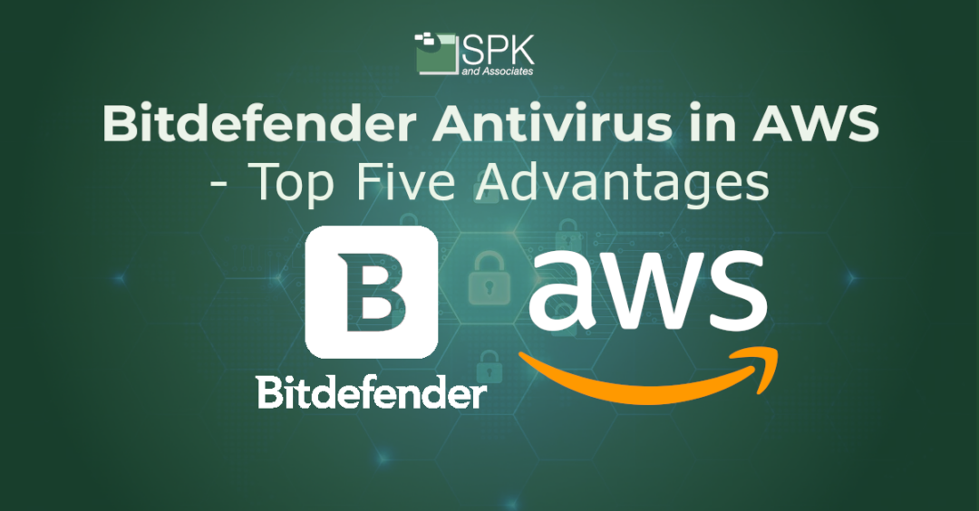 Bitdefender Antivirus In AWS – Top Five Advantages