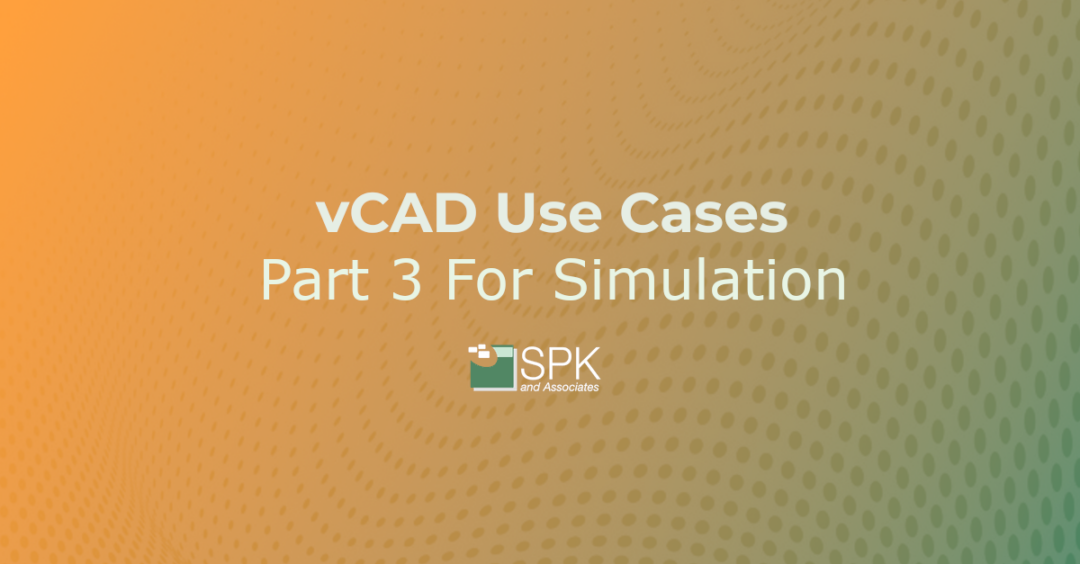 vCAD Use Cases Part 3: Mechanical And CFD Simulation