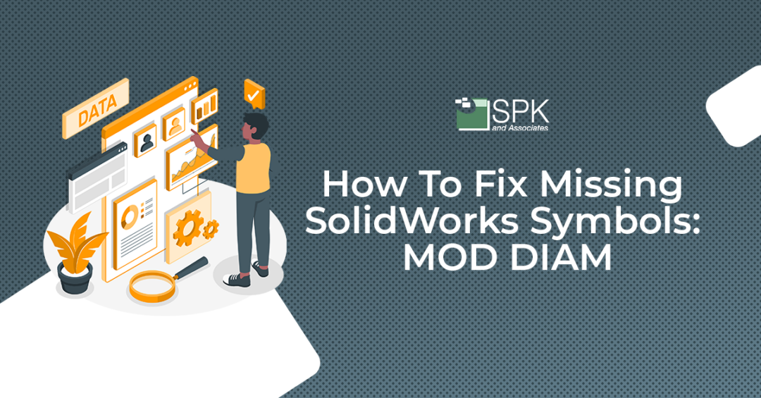 How To Fix Missing SolidWorks Symbols: MOD DIAM