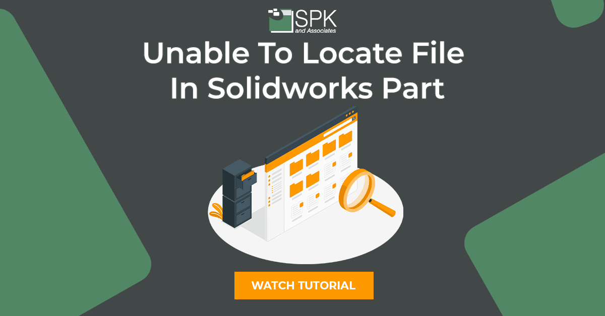 Unable To Locate File In Solidworks Part featured image