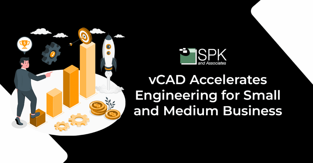 vCAD Accelerates Engineering for Small and Medium Business