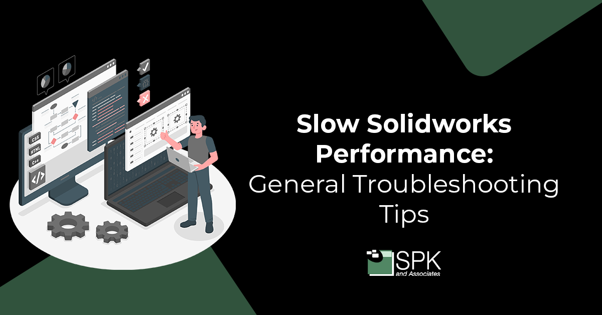 Slow Solidworks Performance- General Troubleshooting Tips featured image (1)