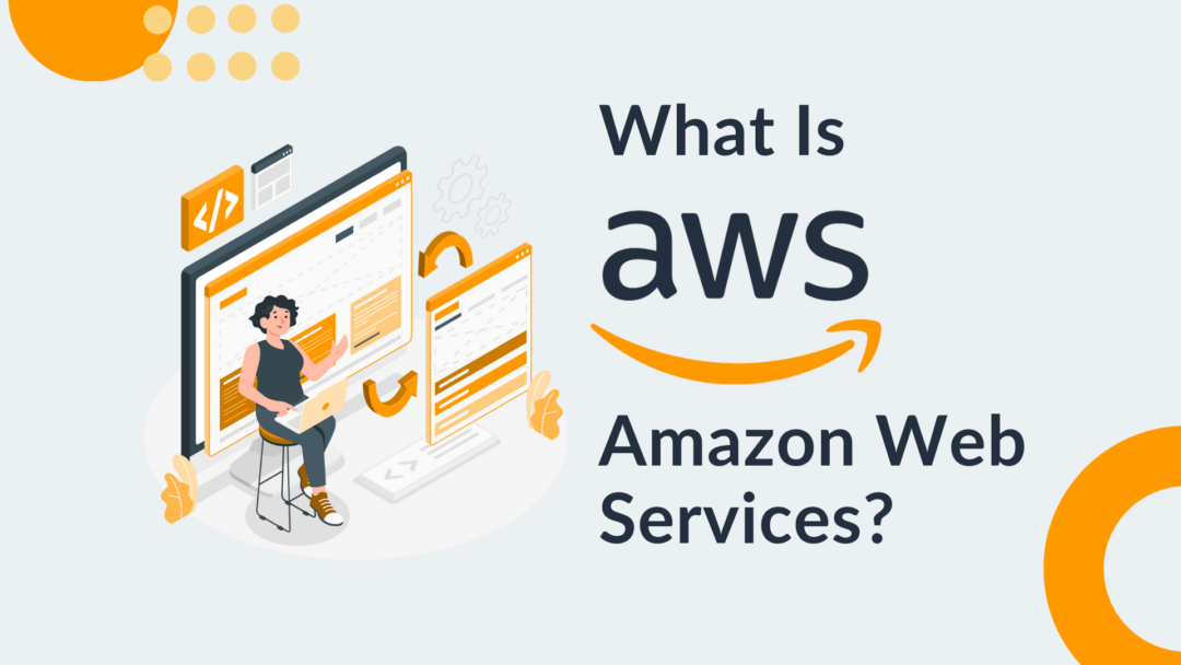 What Is AWS (Amazon Web Services)?
