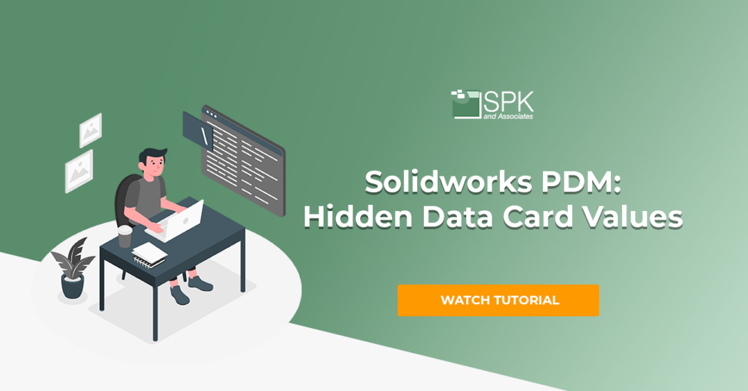 Solidworks PDM: Hidden Data Card Values