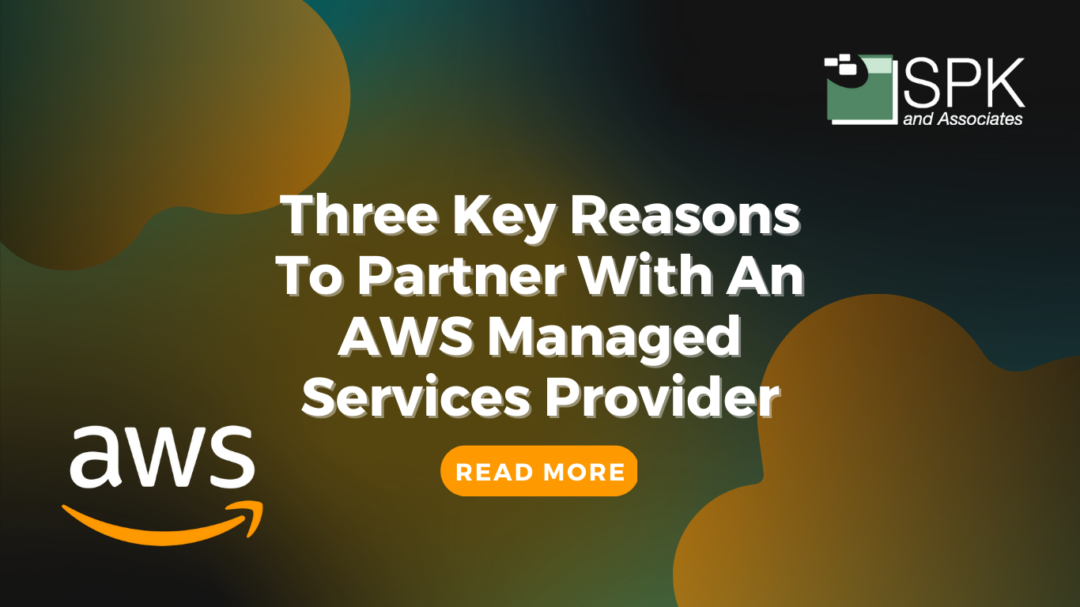Three Key Reasons To Work With An AWS Managed Services Partner