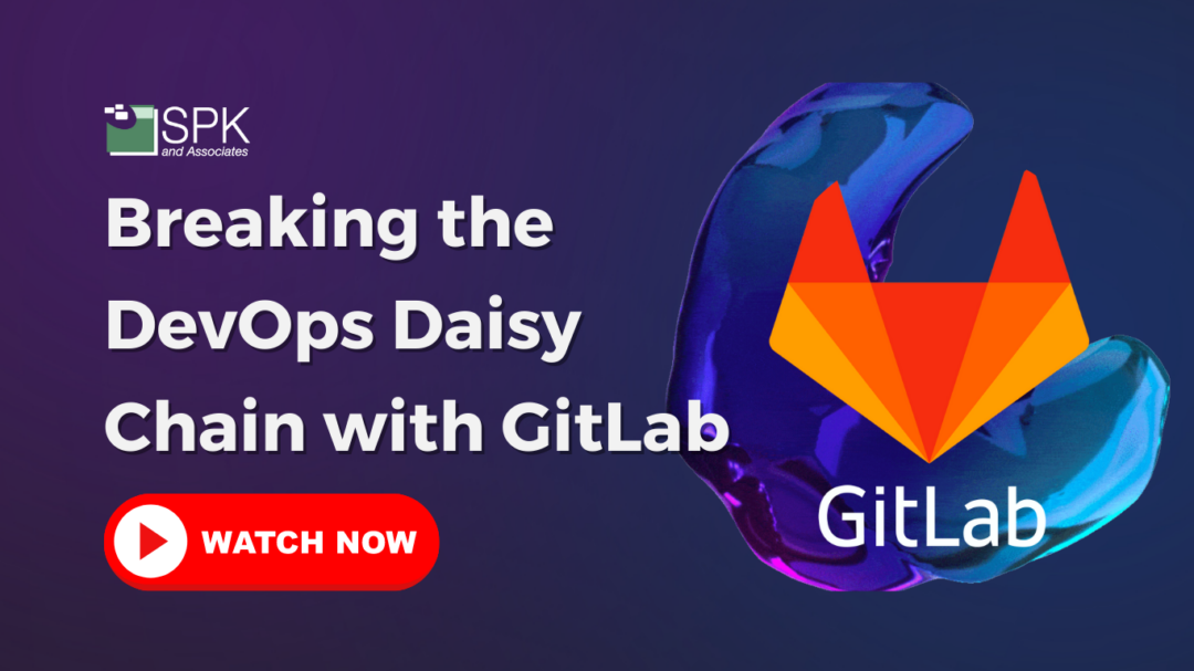 GitLab: Breaking the DevOps Daisy Chain