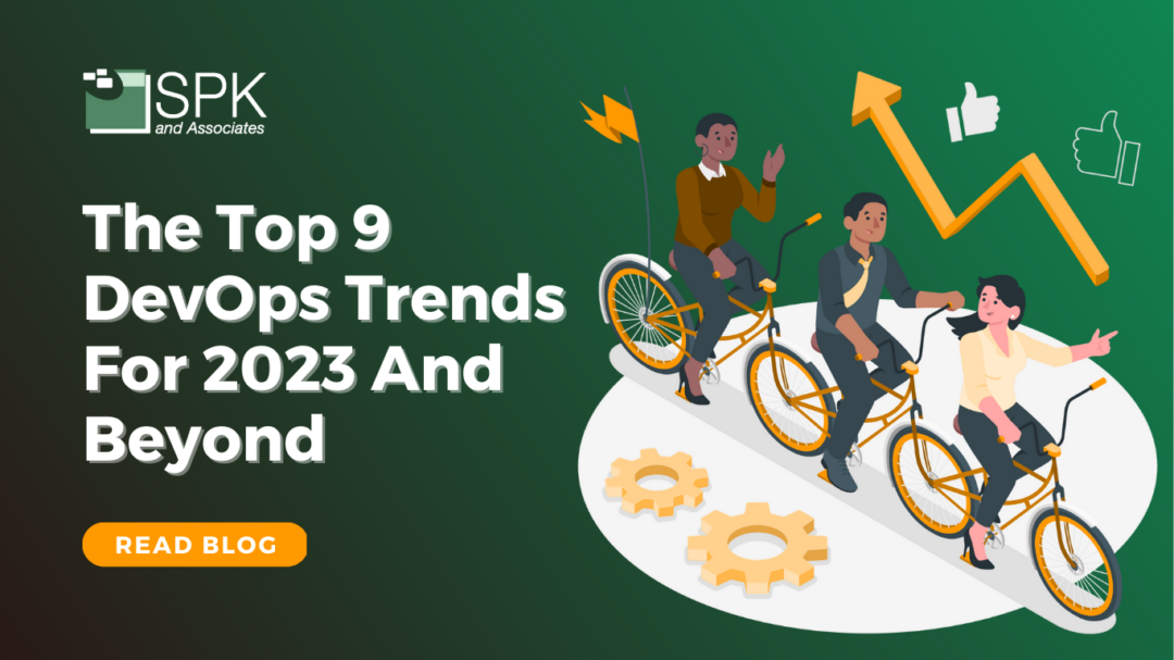 The Top 9 DevOps Trends For 2023 And Beyond