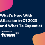 Atlassian News and Expected announcements at Atlassian Team 23