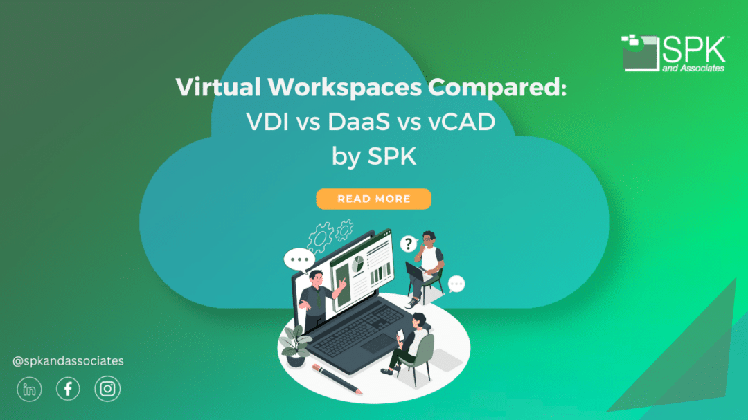 Virtual Workspaces Compared: VDI vs DaaS vs vCAD by SPK