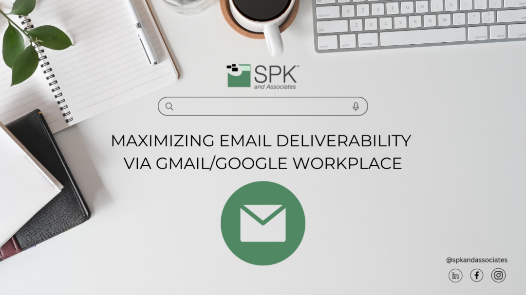 Maximizing Email Deliverability via Gmail/Google Workspace
