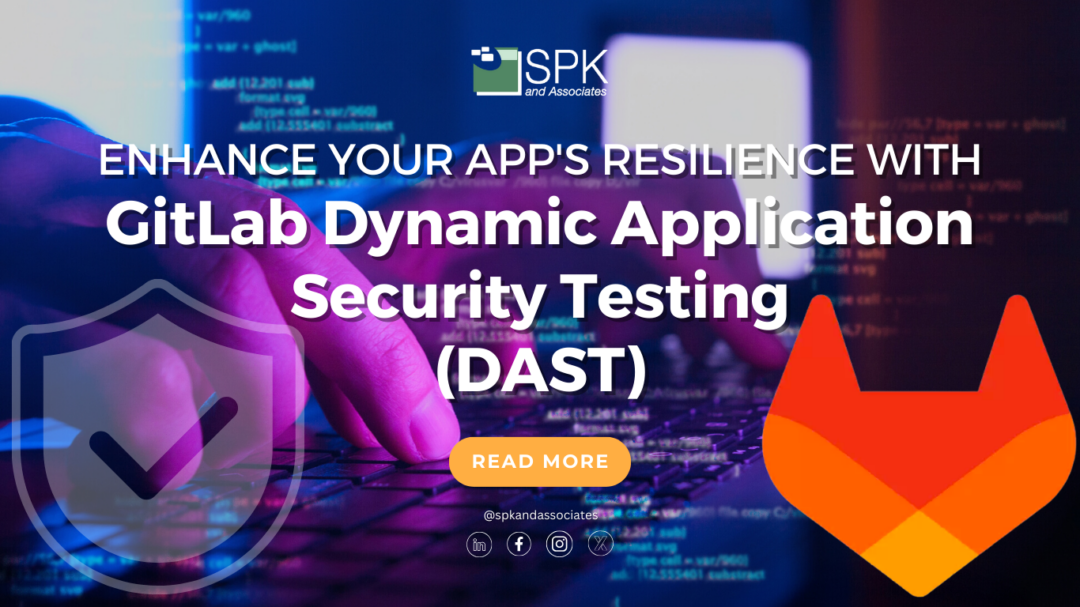 Enhance Your App’s Resilience with GitLab Dynamic Application Security Testing (DAST)