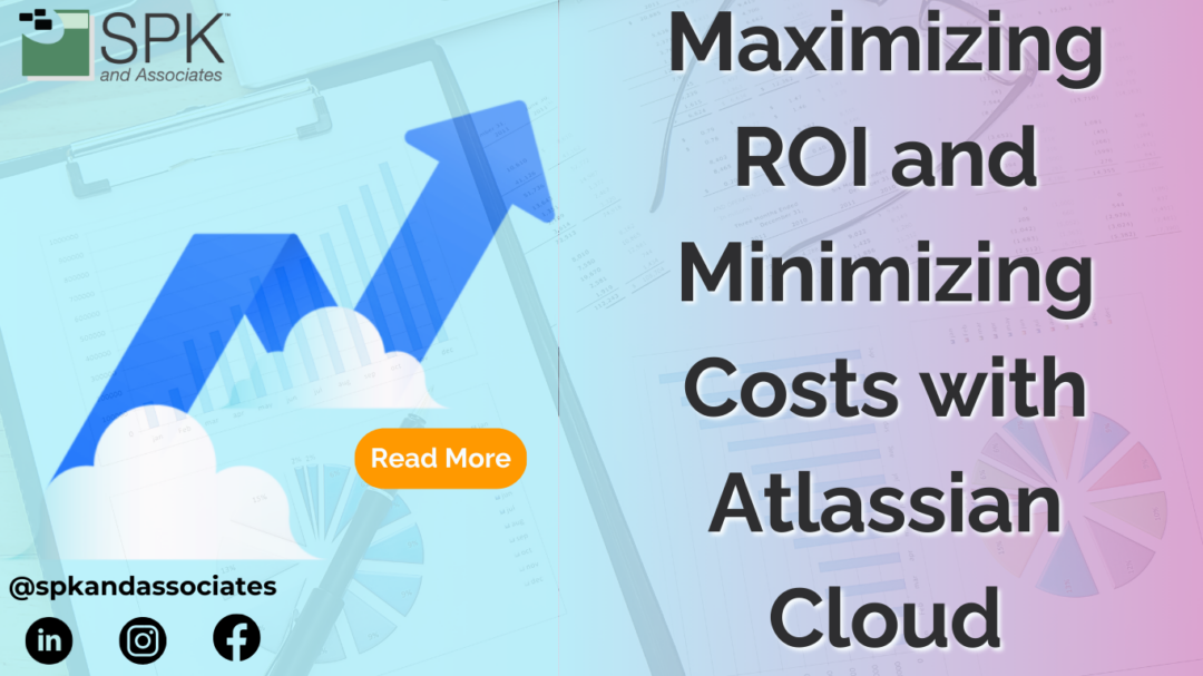 Maximizing ROI and Minimizing Costs with Atlassian Cloud
