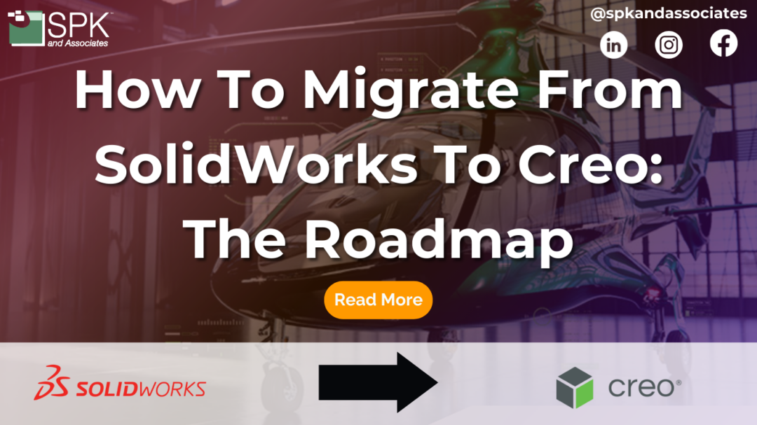 How To Migrate From SolidWorks To Creo: The Roadmap