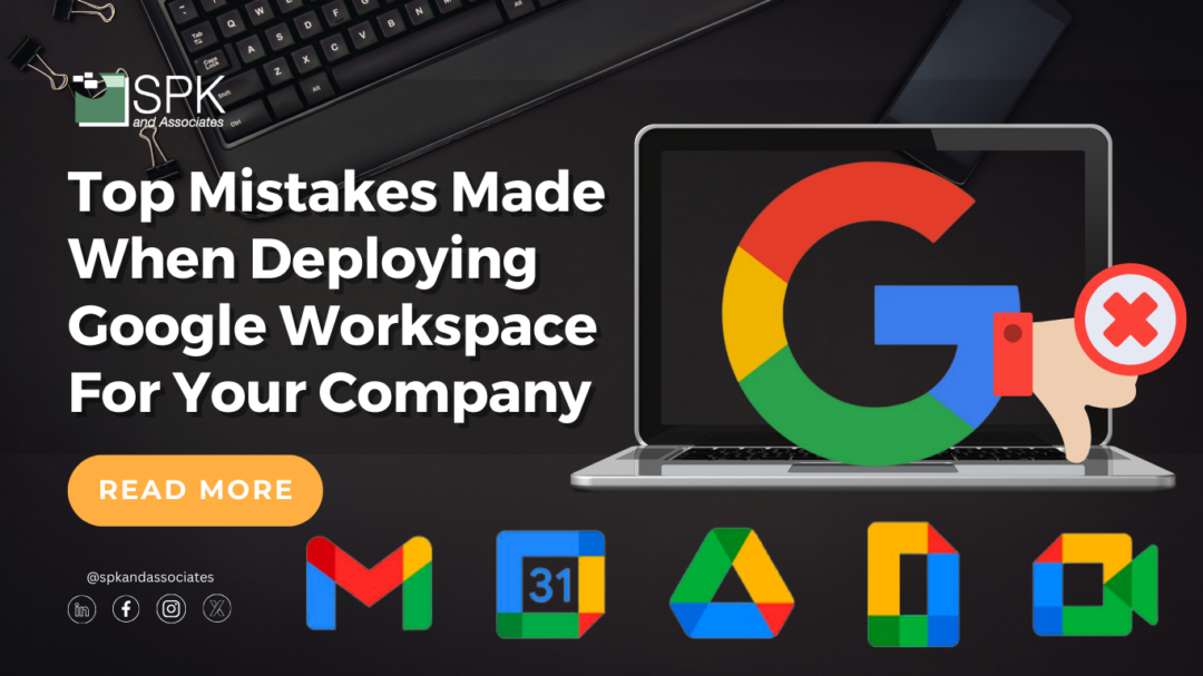 Top Mistakes Made When Deploying Google Workspace For Your Company