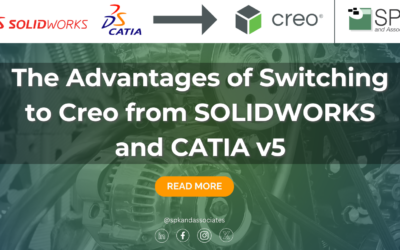 The Advantages of Switching to Creo from SOLIDWORKS and CATIA v5