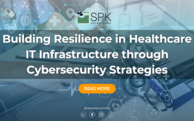 Building Resilience in Healthcare IT Infrastructure through Cybersecurity Strategies