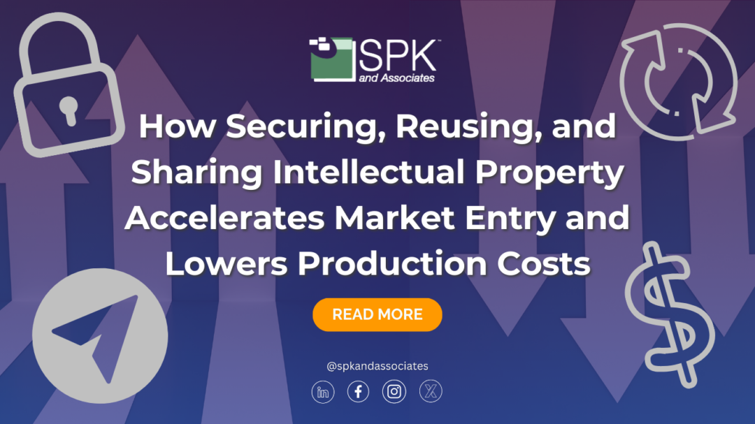 How Securing, Reusing, and Sharing Intellectual Property Accelerates Market Entry and Lowers Production Costs