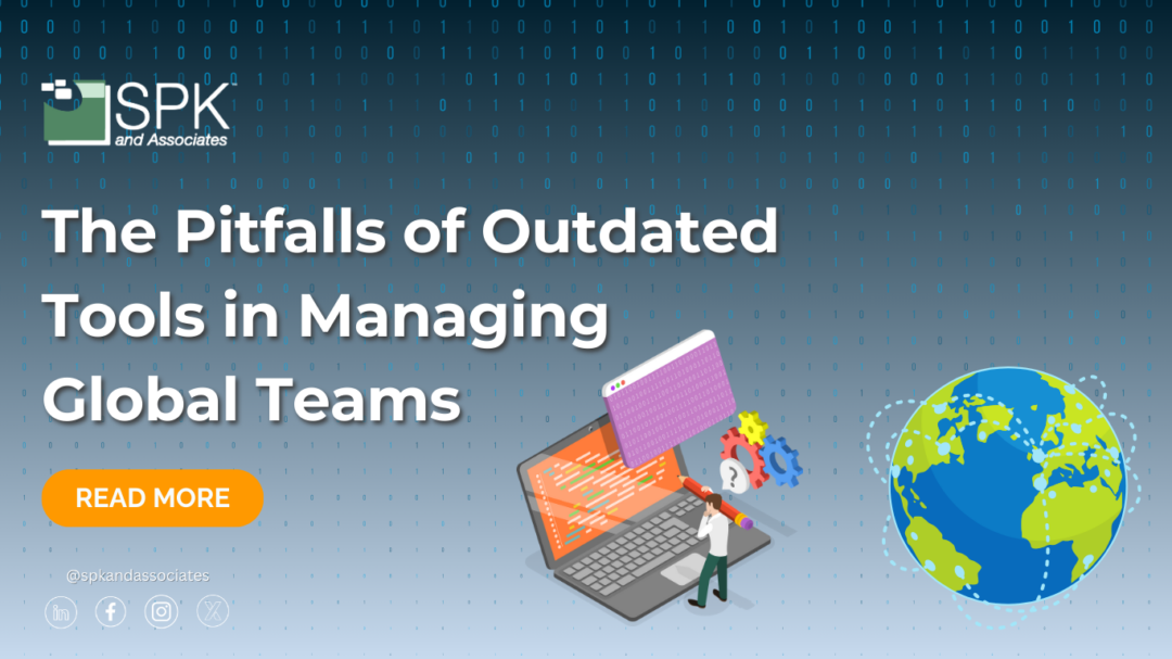 The Pitfalls of Outdated Tools in Managing Global Teams
