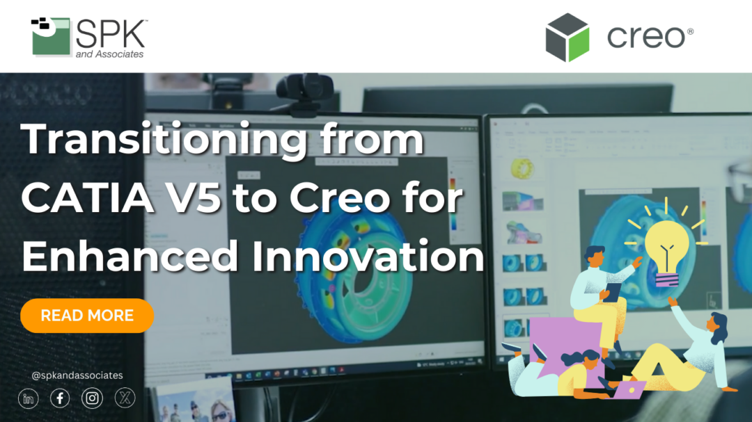 Transitioning from CATIA V5 to Creo for Enhanced Innovation