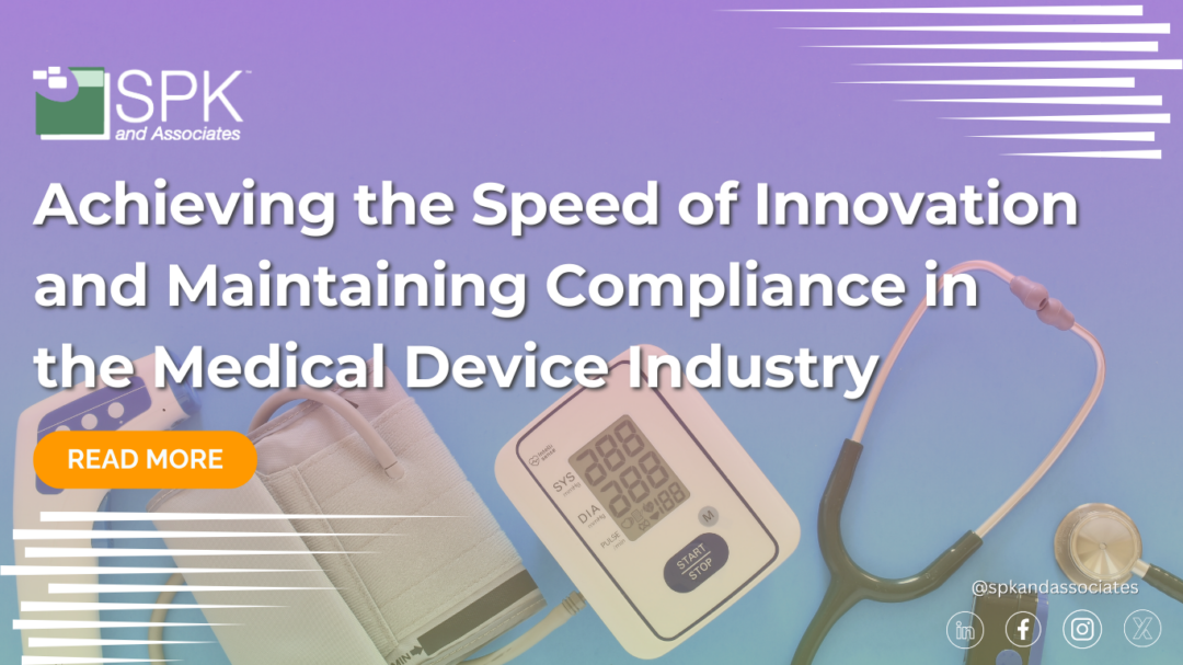 Achieving the Speed of Innovation and Maintaining Compliance in the Medical Device Industry