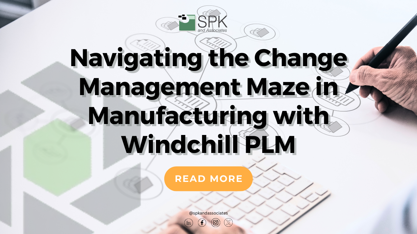 Blog - Navigating the Change Management Maze in Manufacturing with Windchill PLM featured image