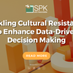 Blog - Tackling Cultural Resistance to Enhance Data-Driven Decision Making featured image