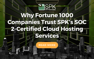 Why Fortune 1000 Companies Trust SPK’s SOC 2-Certified Cloud Hosting Services