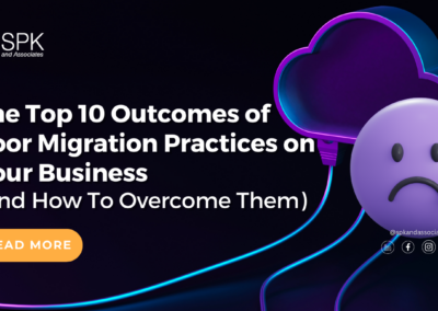 The Top 10 Outcomes of Poor Migration Practices on Your Business (And How To Overcome Them)