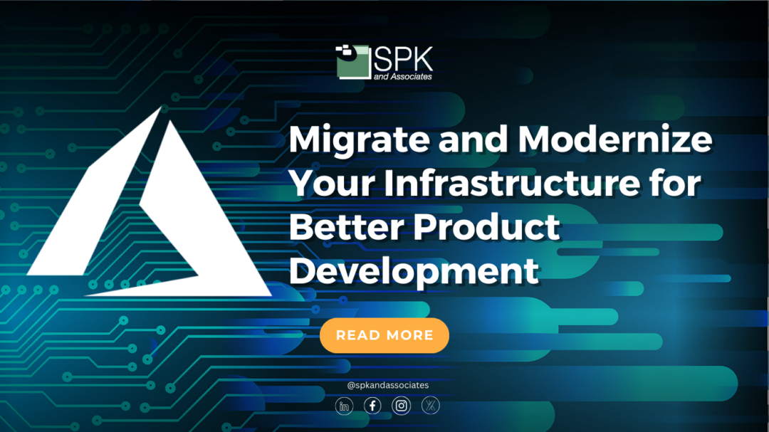 Migrate and Modernize Your Infrastructure for Better Product Development