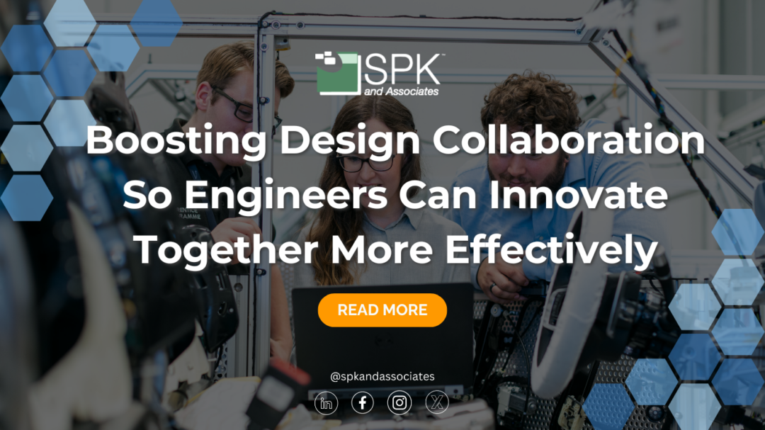 Boosting Design Collaboration So Engineers Can Innovate Together More Effectively