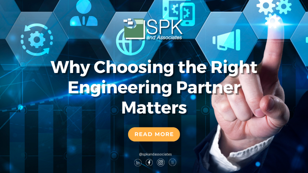 Why Choosing the Right Engineering Partner Matters