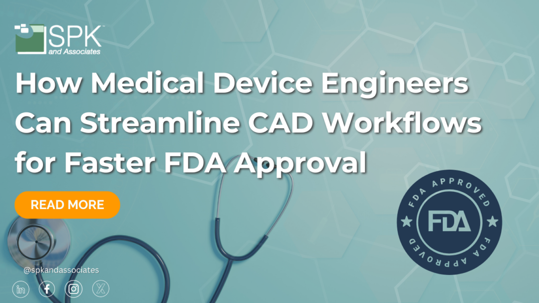 How Medical Device Engineers Can Streamline CAD Workflows for Faster FDA Approval