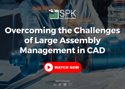 Overcoming the Challenges of Large Assembly Management in CAD