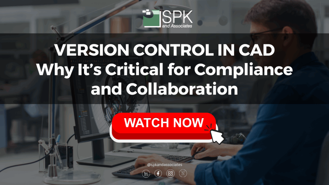Version Control in CAD: Why It’s Critical for Compliance and Collaboration