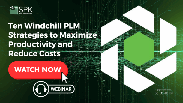 Ten Windchill PLM Strategies to Maximize Productivity and Reduce Costs